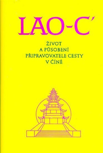 Lao-c´- Život a působení připravovatele cesty v Číně - Lao-C'