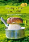 Houby v lese a na talíři - Fridhelm Volk