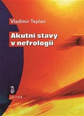 Akutní stavy v nefrologii - Vladimír Teplan