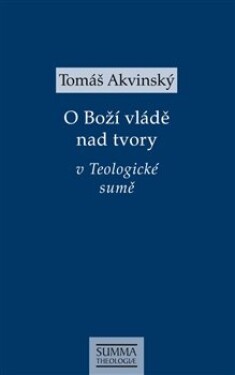 Boží vládě nad tvory Teologické sumě Tomáš Akvinský