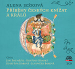 Příběhy českých knížat a králů - 3 CD - Alena Ježková