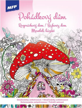 Omalovánky antistresové Pohádkový dům 210x290mm/32s