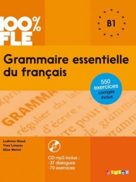100% FLE Grammaire essentielle du francais B1: Livre + CD - Yves Loiseau