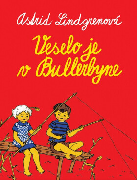 Veselo je v Bullerbyne - Astrid Lindgren