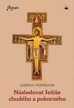 Následovat Ježíše chudého a pokorného - Ludmila J. Pospíšilová