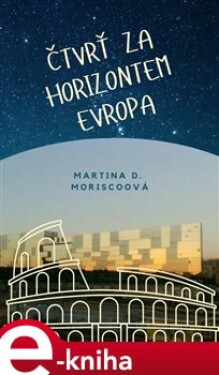 Čtvrť za Horizontem Evropa - Martina D. Moriscoová e-kniha