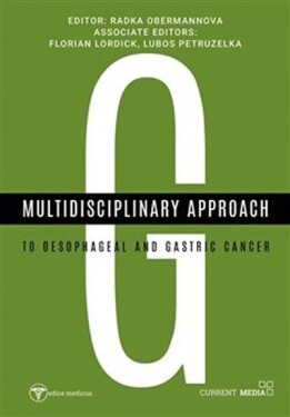 Multidisciplinary approach to oesophageal and gastric cancer - Radka Obermannová