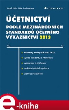 Účetnictví podle mezinárodních standardů účetního výkaznictví 2013 - Josef Jílek, Jitka Svobodová e-kniha
