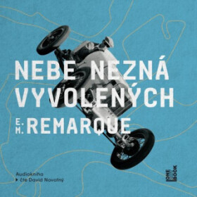 Nebe nezná vyvolených - Erich Maria Remarque - audiokniha