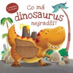 Co má dinosaurus nejradši? - kolektiv autorů