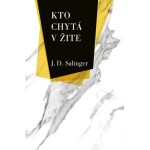 Kto chytá v žite - Jerome David Salinger