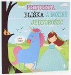 Princezna Eliška modrý jednorožec Dětské knihy se jmény Lucie Šavlíková