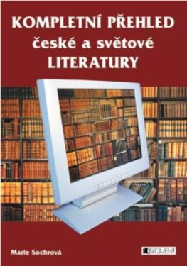 Kompletní přehled české a světové literatury - Marie Sochrová - e-kniha