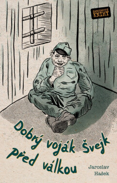 Dobrý voják Švejk před válkou - Jaroslav Hašek