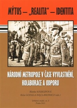 Národní metropole čase vyvlastnění, kolaborace odporu Blanka Soukupová,