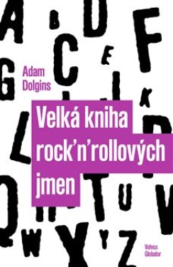 Velká kniha rock´n´rollových jmen Adam Dolgins