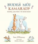 Budeš můj kamarád? Hádej, jak moc tě mám rád! Sam McBratney