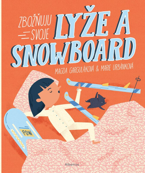 Zbožňuju svoje lyže a snowboard - Magda Garguláková