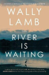 River Is Waiting (Oprah´s Book Club) - Wally Lamb