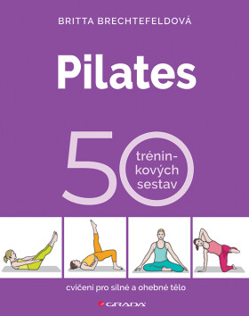 Pilates - 50 tréninkových sestav - Britta Brechtefeld