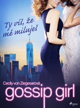 Gossip Girl: Ty víš, že mě miluješ (2. díl) - Cecily von Ziegesarová - e-kniha