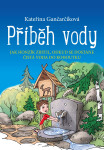 Příběh vody - Kateřina Gančarčíková
