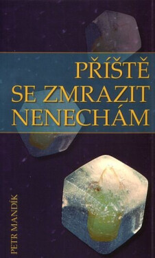 Příště se zmrazit nenechám - Petr Mandík