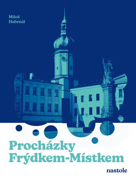 Procházky Frýdkem-Místkem - Miloš Habrnál