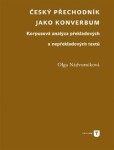 Český přechodník jako konverbum - Korpusová analýza překladových a nepřekladových textů - Olga Nádvorníková