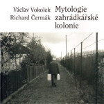 Mytologie zahrádkářské kolonie Václav Vokolek,