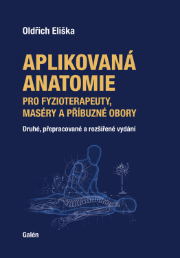 Aplikovaná anatomie pro fyzioterapeuty, maséry a příbuzné obory - Oldřich Eliška
