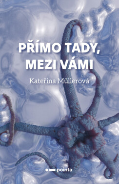 Přímo Tady, Mezi Vámi - Kateřina Müllerová