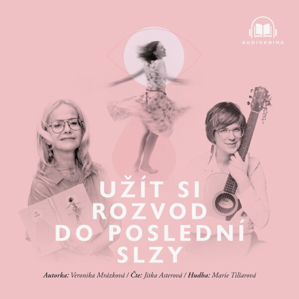 Užít si rozvod do poslední slzy - Veronika Mrázková - audiokniha