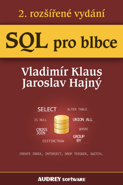 SQL pro blbce - Vladimír Klaus, Jaroslav Hajný