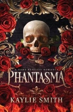 Phantasma: A dark fantasy romance - Kaylie Smith