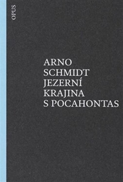 Jezerní krajina Pocahontas Arno Schmidt