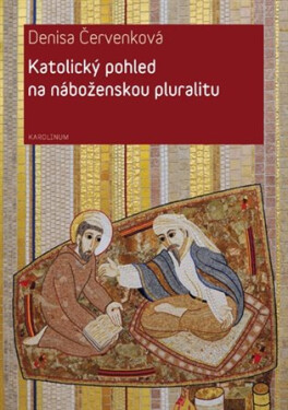 Katolický pohled na náboženskou pluralitu - Denisa Červenková