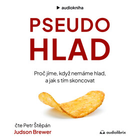 Pseudohlad - Judson Brewer - audiokniha