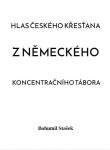 Hlas českého křesťana z německého koncentračního tábora - Bohumil Stašek