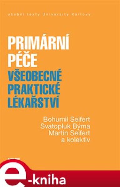 Primární péče. Výukový text pro studenty magisterského studia lékařství - Bohumil Seifert, Svatopluk Býma, Martin Seifert, kolektiv e-kniha