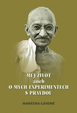 Můj život aneb o mých experimentech s pravdou, 1. vydání - Mahátma Gándhí