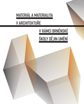 Materiál a materialita v architektuře v rámci Brněnské školy dějin umění - Lenka Vrlíková