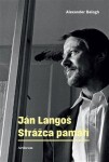 Ján Langoš. Strážca pamäti Alexander Balogh