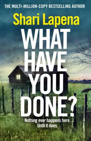 What Have You Done? Shari Lapena