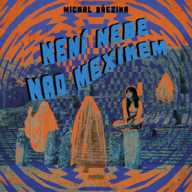 Není nebe nad Mexikem - Michal Březina