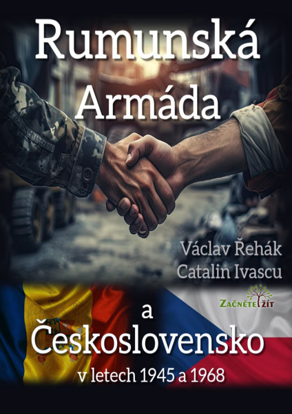 Rumunská armáda a Československo v letech 1945 a 1968 - Václav Řehák, Catalin Ivascu