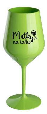 MATKY NA TAHU - zelená nerozbitná sklenice na víno 470 ml