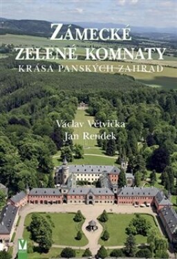 Zámecké zelené komnaty - Krása panských zahrad - Jan Rendek