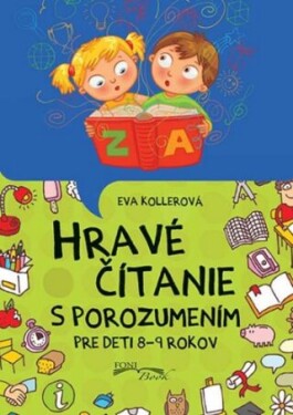 Hravé čítanie s porozumením pre deti 8-9 rokov - Eva Kollerová