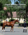 Zemský hřebčinec Tlumačov / Provincial Stud Farm Tlumačov / Landgestüt Tlumačov (ČJ, AJ, NJ) - Antonín Černocký